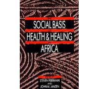 Steven Feierman The Social Basis of Health and Healing in Africa (Tascabile)
