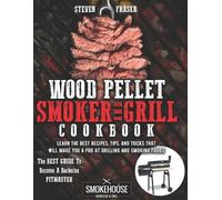 Steven Fraser Fraser Wood Pellet Smoker And Grill Cookbook (Tascabile)
