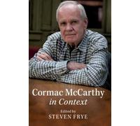 Steven Frye Cormac McCarthy in Context (Copertina rigida) Literature in Context