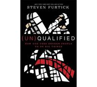 Steven Furtick (Un)qualified: How God Uses Broken People to Do Big T (Tascabile)