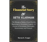 The Financial Story Of Seth Klarman: The Margin of Safety: From Humble Beginnings to Investment Legend: A Journey of Investment Philosophy, Perseverance, and Triumph: 7