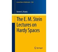 Steven G. Krantz The E. M. Stein Lectures on Hardy Spaces (Tascabile)