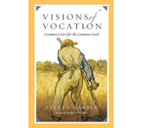 Steven Garber Visions of Vocation - Common Grace for the Common Good (Tascabile)