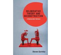 Steven Gormley Deliberative Theory and Deconstruction (Tascabile)