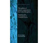 Steven Griggs Da The Politics of Airport Expansion in the Uni (Copertina rigida)