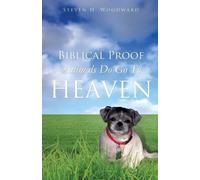 Steven H Woodward Biblical Proof Animals Do Go To Heaven (Tascabile)