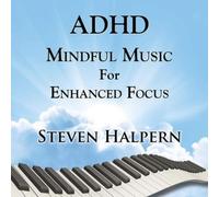 Halpern Steven - Adhd Mindful Music For Enhanced Focus