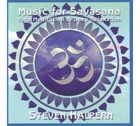 Steven Halpern - Music for Savasana : Yoga Meditation and Deep Relaxation