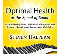 Steven Halpern - Optimal Health at the Speed of Sound