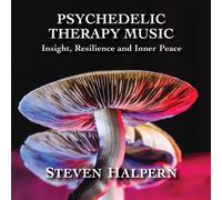 Steven Halpern Psychedelic Therapy Music: Insight, Resilience and Inner Pea (CD)
