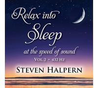 Steven Halpern Relax Into Sleep at the Speed of Sound: 432 Hz - Volume 2 (CD)