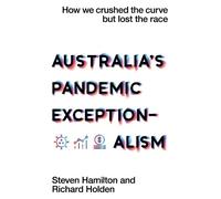 Steven Hamilton Richard Holden Australia's Pandemic Exceptionalism (Tascabile)