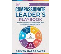 Steven Hargreaves The Compassionate Leader’s Playbook (Tascabile)