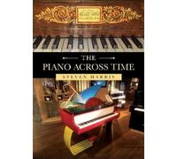 Steven Harris The Piano Across Time (Tascabile)