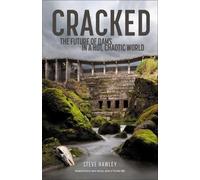Cracked: The Future of Dams in a Hot, Chaotic World