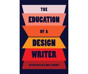 Steven Heller Molly Heintz The Education of a Design Writer (Tascabile)