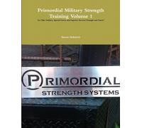 Steven Helmicki Primordial Military Strength Training Volume 1 (Tascabile)