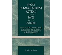 Steven Hendley From Communicative Action to the Face of the Other (Tascabile)