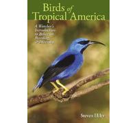 Birds Of Tropical America: A Watcher's Introduction To Behavior - Hilty St...