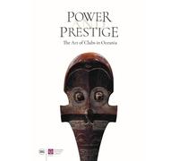 Power and Prestige: The Art of Clubs in Oceania by Steven Hooper