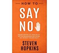 Steven Hopkins How to Say No (Tascabile) 90-Minute Success Guide