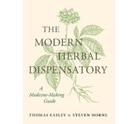 Steven Horne Thomas Easley The Modern Herbal Dispensatory (Copertina rigida)