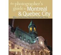 Steven Howell The Photographer's Guide to Montreal & Quebec City (Tascabile)