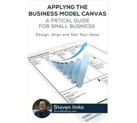 Steven Imke Applying The Business Model Canvas (Tascabile)
