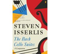 Steven Isserlis The Bach Cello Suites (Tascabile)