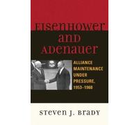 Steven J. Brady Eisenhower and Adenauer (Copertina rigida)