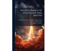 Steven J Dick Roger D L Societal Impact of Spaceflight, End (Copertina rigida)