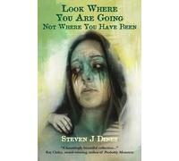 Steven J Dines Look Where You Are Going Not Where You Have Been (Tascabile)