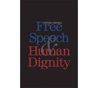 Steven J. Heyman Free Speech and Human Dignity (Copertina rigida)