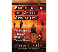Steven J. Kirsh Parenting in the Zombie Apocalypse (Tascabile)
