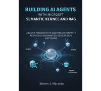 Steven J Marant Building AI Agents with Microsoft Semantic Kernel an (Tascabile)