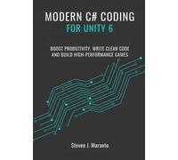 Steven J Maranto Modern C# Coding for Unity 6 Developers (Tascabile)