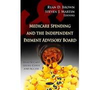 Steven J Martin Medicare Spending & the Independent Payment Advisory (Tascabile)