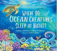 Steven J. Simmons Clifford R Where Do Ocean Creatures Sleep (Copertina rigida)