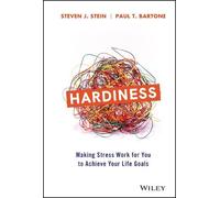 Hardiness: Making Stress Work for You to Achieve Your Life Goals