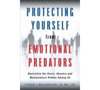 Steven J Wolhandler Protecting Yourself from Emotional Predators (Tascabile)