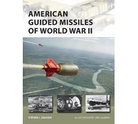 Steven J. Zaloga American Guided Missiles of World War II (Tascabile)