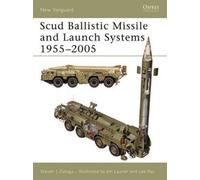 Steven J. Zaloga Scud Ballistic Missile and Launch Systems 1955-2005 (Tascabile)
