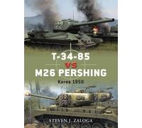 Steven J. Zaloga T-34-85 vs M26 Pershing (Tascabile) Duel