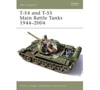 Steven J. Zaloga T-54 and T-55 Main Battle Tanks 1944-2004 (Tascabile)