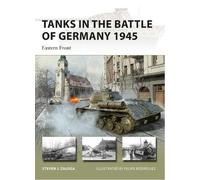 Steven J. Zaloga Tanks in the Battle of Germany 1945 (Tascabile) New Vanguard