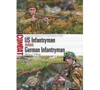 Steven J. Zaloga US Infantryman vs German Infantryman (Tascabile) Combat