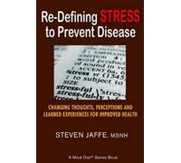 Steven Jaffe Re-Defining Stress to Prevent Disease (Tascabile)