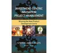 Steven James Ke Investment-Centric Innovation Project Managem (Copertina rigida)