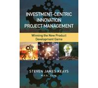 Steven James Ke Investment-Centric Innovation Project Managem (Copertina rigida)