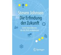 Steven Johnson Die Erfindung der Zukunft (Tascabile)